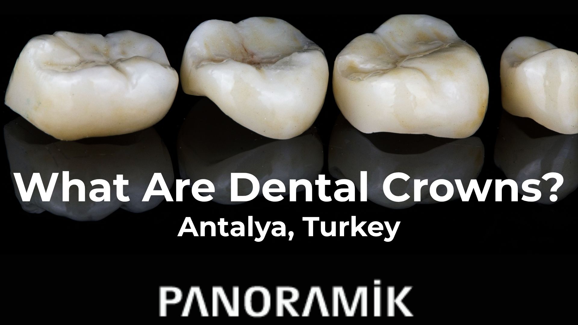 Dental crowns in Antalya Turkey